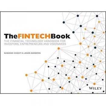 The FINTECH Book: The Financial Technology Handbook for Investors, Entrepreneurs and Visionaries