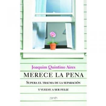 Merece la pena: Supera el trauma de la separación y vuelve a ser feliz