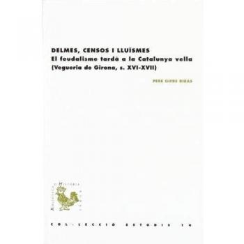 Delmes, censos i lluïsmes: El feudalisme tardà a la Catalunya Vella