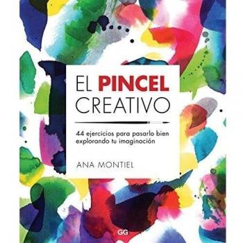 El pincel creativo: 44 ejercicios para pasarlo bien explorando tu imaginación