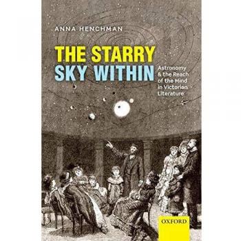 The Starry Sky Within: Astronomy and the Reach of the Mind in Victorian Literature