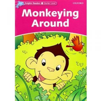 Dolphin Readers Starter. Monkeying Around. Intenational Edition