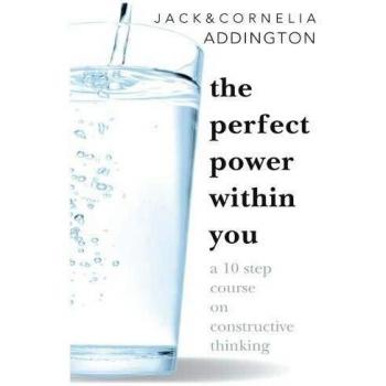 PERFECT POWER WITHIN YOU: A 10 Step Couse on Constructive Thinking