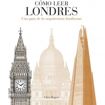 Cómo leer Londres. Una guía de la arquitectura londinense: 15 - Chris Rogers