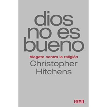 Dios no es bueno: Alegato contra la religión