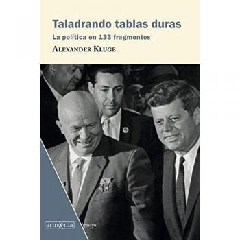 Taladrando tablas duras: La política en 133 fragmentos