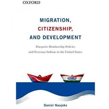 Migration, Citizenship, and Development: Diasporic Membership Policies and Overseas Indians in the United States