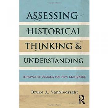 Assessing Historical Thinking and Understanding: Innovative Designs for New Standards