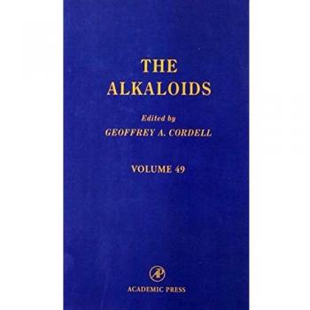 Alkaloids: Chemistry and Pharmacology Volume 49 - Academic Press Edition