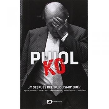 PUJOL KO: ¿Y DESPUÉS DEL PUJOLISMO, QUÉ? - AA.VV