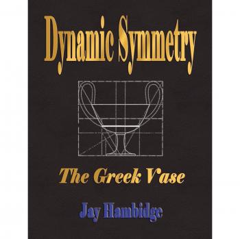 Dynamic Symmetry: The Greek Vase by Jay Hambidge