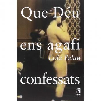 Que Déu ens agafi confessats - PALAU, LOLA