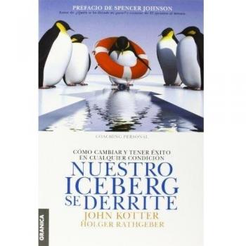 Our Iceberg Is Melting: How to Change and Succeed in Adverse Situations (Spanish Edition)