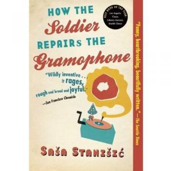How the Soldier Repairs the Gramophone - Paperback Novel by Sasa Stanisic