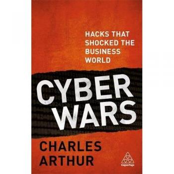 Cyber Wars: Hacks that Shocked the Business World
