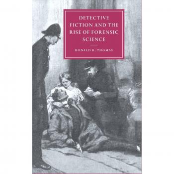 Ficción Detective y el Auge de la Ciencia Forense (Estudios de Cambridge en Literatura y Cultura del Siglo XIX)