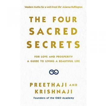 The Four Sacred Secrets: For Love and Prosperity, A Guide to Living a Beautiful Life