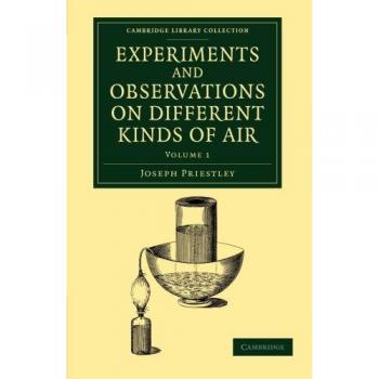 Experimentos y Observaciones sobre Diferentes Tipos de Aire: Segunda Edición Corregida - Colección de Ciencias Físicas (Tomo 1)