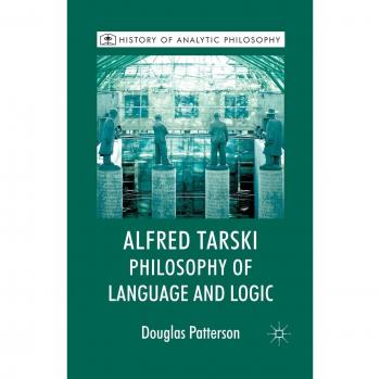 Alfred Tarski: Philosophy of Language and Logic