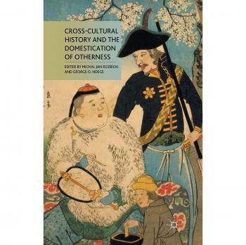 Cross-Cultural History and the Domestication of Otherness
