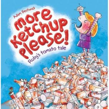More Ketchup Please! Ruby's Tomato Tale