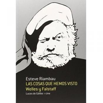 Las Cosas Que Hemos Visto: Welles y Falstaff