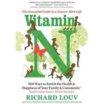 Vitamin N: The Essential Guide to a Nature-Rich Life by Richard Louv