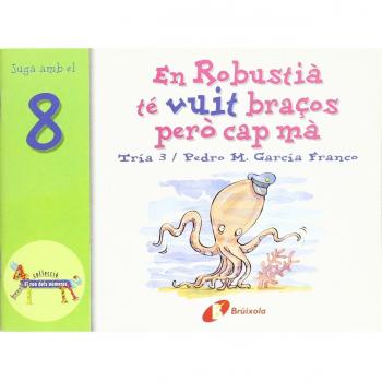 En Robustià té vuit braços però cap mà: Juga amb el 8