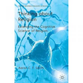 Thinking about Religion: Extending the Cognitive Science of Religion