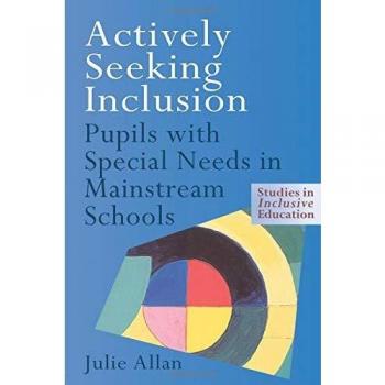 Actively Seeking Inclusion: Pupils with Special Needs in Mainstream Schools