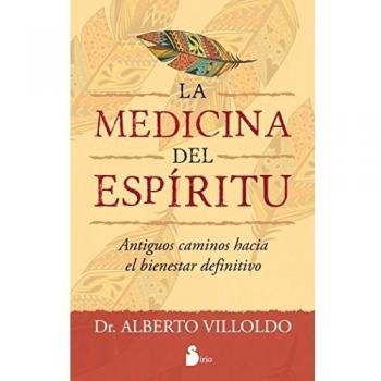 LA MEDICINA DEL ESPÍRITU - Dr. Alberto Villoldo