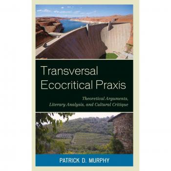 Transversal Ecocritical Praxis: An Interdisciplinary Approach to Environmental Criticism