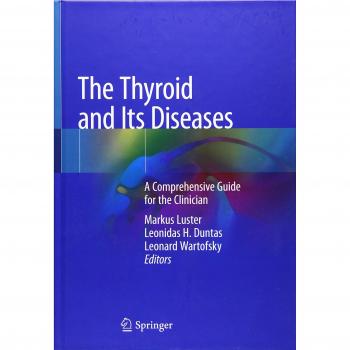 The Thyroid and Its Diseases: A Comprehensive Guide for the Clinician