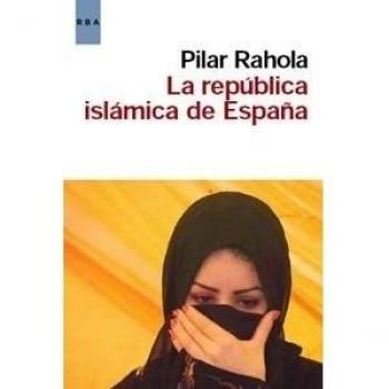 La republica islámica de España - Pilar Rahola