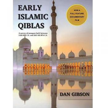 Early Islamic Qiblas: A survey of mosques built between 1AH/622 C.E. and 263 AH/876 C.E.