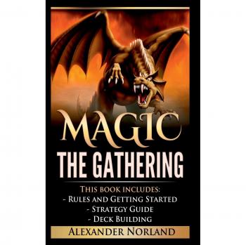 Magic The Gathering: Rules and Getting Started, Strategy Guide, Deck Building For Beginners
