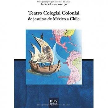 Teatro Colegial Colonial de jesuitas de México a Chile: 19