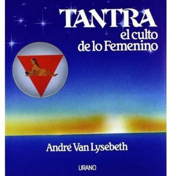 Tantra: el culto de lo femenino - Van Lysebeth