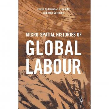 Micro-Spatial Histories of Global Labour