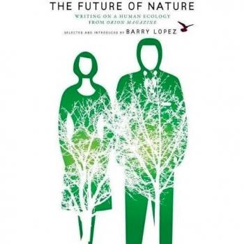 The Future of Nature: Writing on a Human Ecology from Orion Magazine