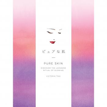 Pure Skin: Discover the Japanese Ritual of Glowing