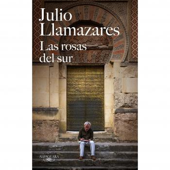 Las rosas del sur - Julio Llamazares