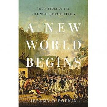 A New World Begins: The History of the French Revolution