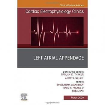 Left Atrial Appendage , An Issue of Cardiac Electrophysiology Clinics, 1e: Volume 12-1