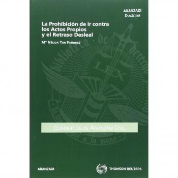 La Prohibición de Ir contra los Actos Propios y el Retraso Desleal