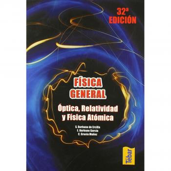 Física general. Óptica, relatividad y física atómica