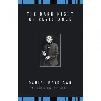 The Dark Night of Resistance: Daniel Berrigan Reprint Edition