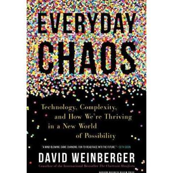 Everyday Chaos Technology Complexity and How We're Thriving in a New World of Possibility
