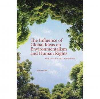 The Influence of Global Ideas on Environmentalism and Human Rights: World Society and the Individual