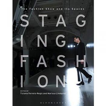 Staging Fashion: The Fashion Show and Its Spaces